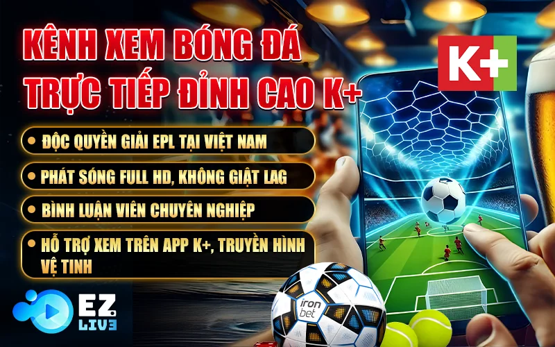 Kênh xem trực tiếp bóng đá K+