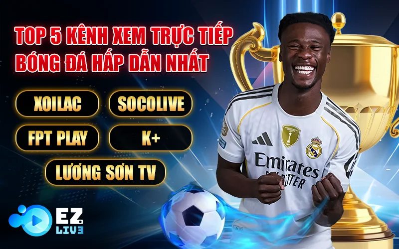 5 kênh xem trực tiếp bóng đá