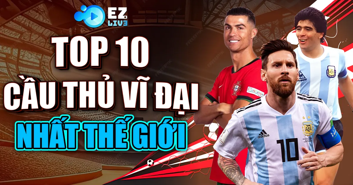 cầu thủ vĩ đại nhất thế giới