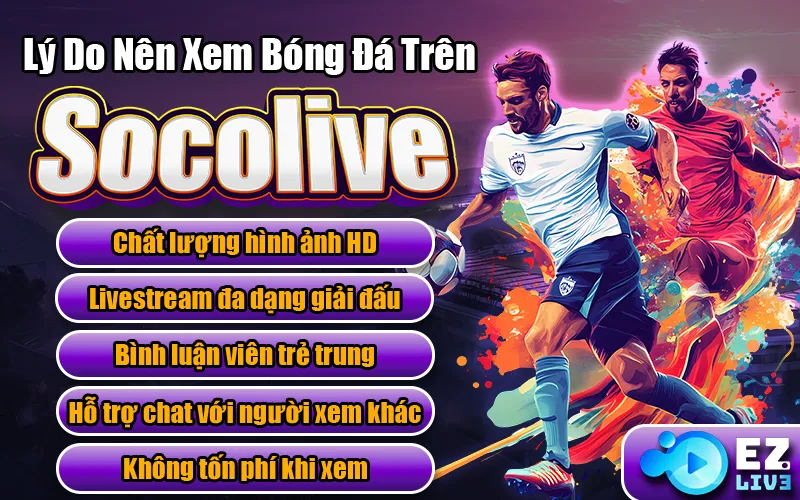 Lý do nên xem bóng đá trên Socolive