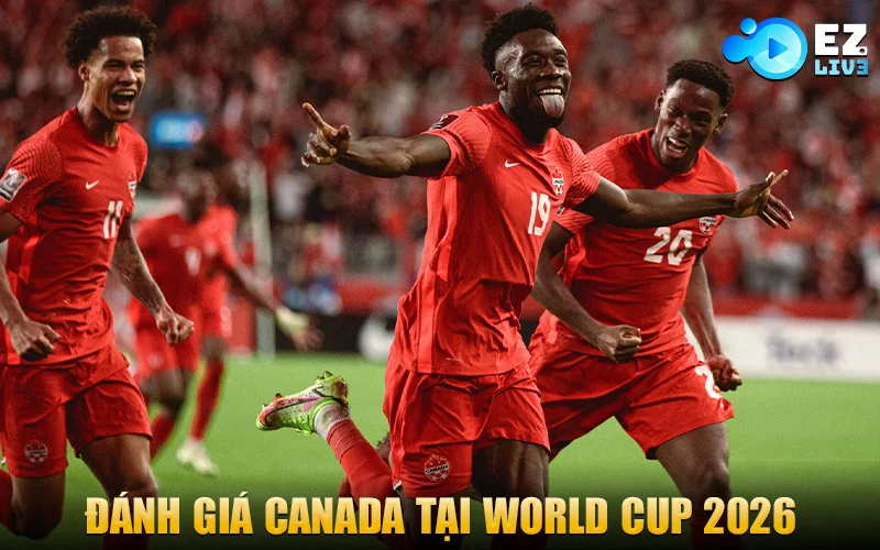 Đánh giá Canada - Chủ nhà World Cup 2026 thứ 3
