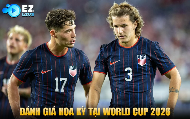 Đánh giá chủ nhà World Cup 2026 - Hoa Kỳ