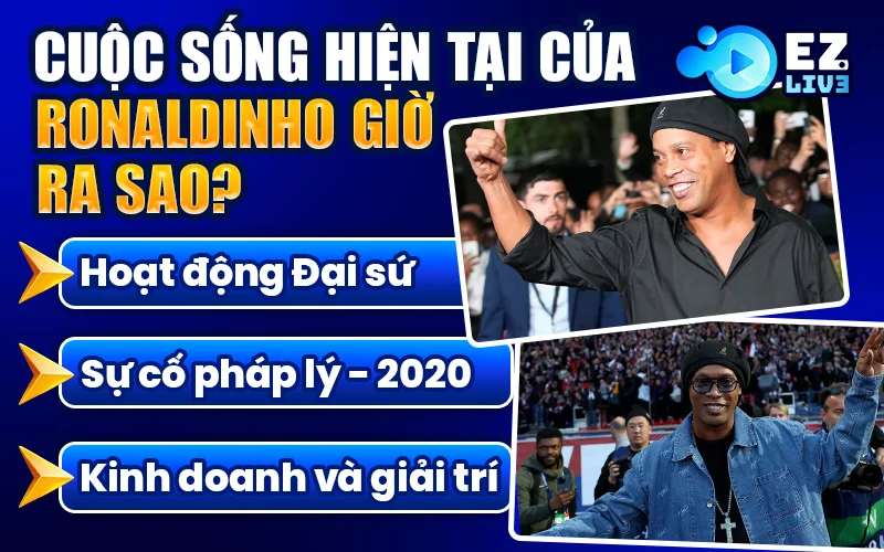 Cuộc sống hiện tại của Ronaldinho