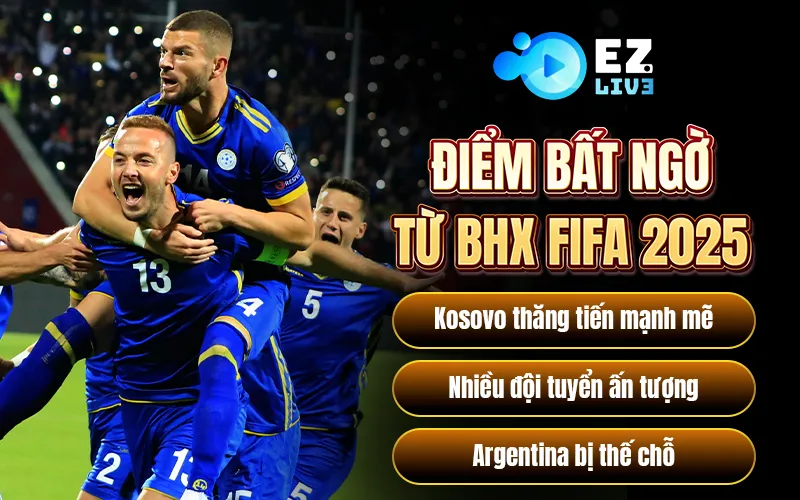 Điểm bất ngờ từ bảng xếp hạng FIFA 2025