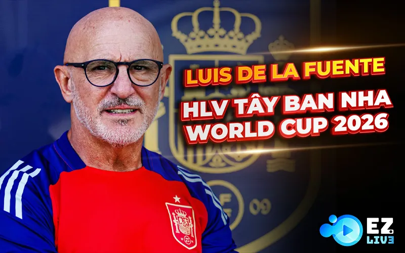Luis de la Fuente - HLV tuyển Tây Ban Nha WC2026
