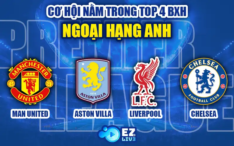 Cơ hội nằm trong top 4 bảng xếp hạng Ngoại Hạng Anh